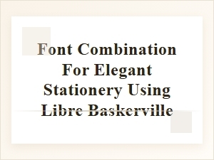 Elegant Stationery Font Pairings with Libre Baskerville