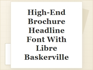 Libre Baskerville Headlines Elevate Your Brochure