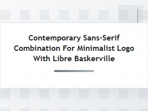 Libre Baskerville and a Contemporary Sans-Serif for Minimalist Logos