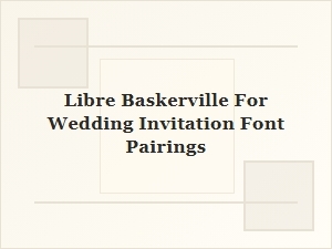 Libre Baskerville Wedding Invitation Pairings