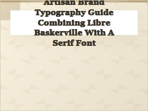 Crafting Brand Typography with Libre Baskerville